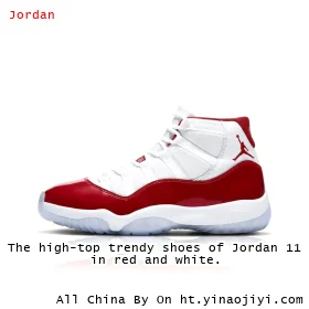 The high-top trendy shoes of Jordan 11 in red and white.